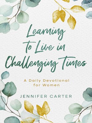 cover image of Learning to Live in Challenging Times a Daily Devotional for Women